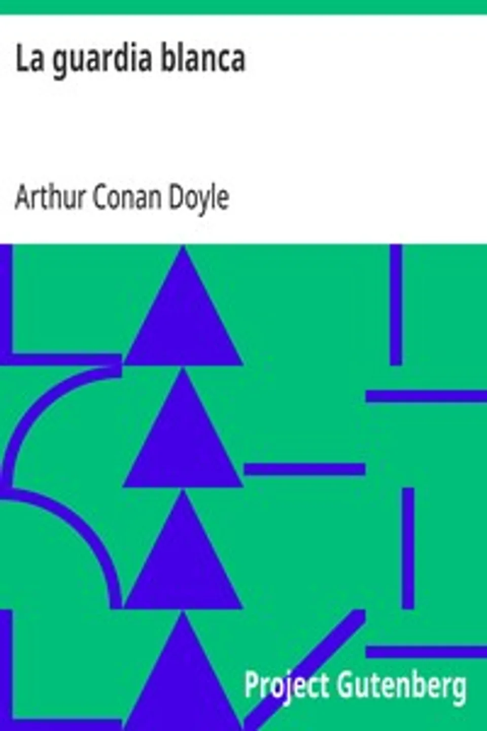La guardia blanca: novela histórica escrita en inglés, Arthur Conan Doyle