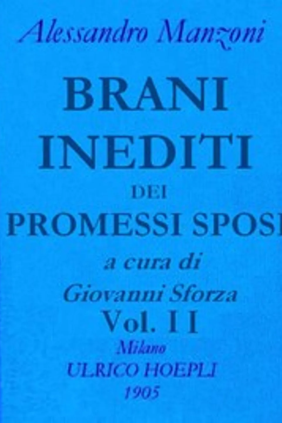 Brani inediti dei Promessi Sposi, vol. 2: Opere di Alessando Manzoni vol. 2 parte 2, Alessandro Manzoni