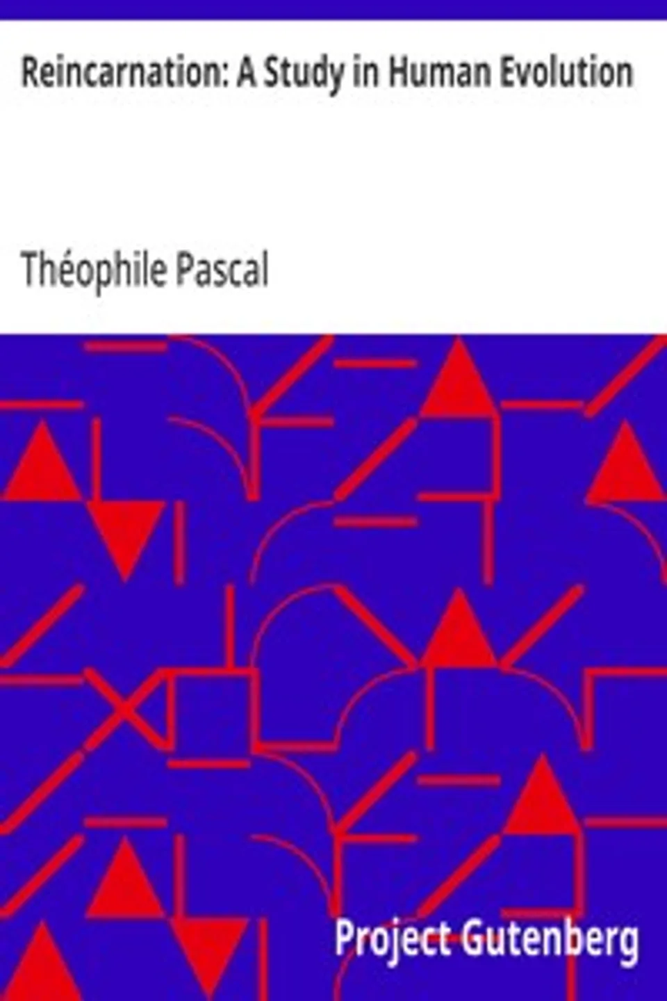 Reincarnation: A Study in Human Evolution, Théophile Pascal