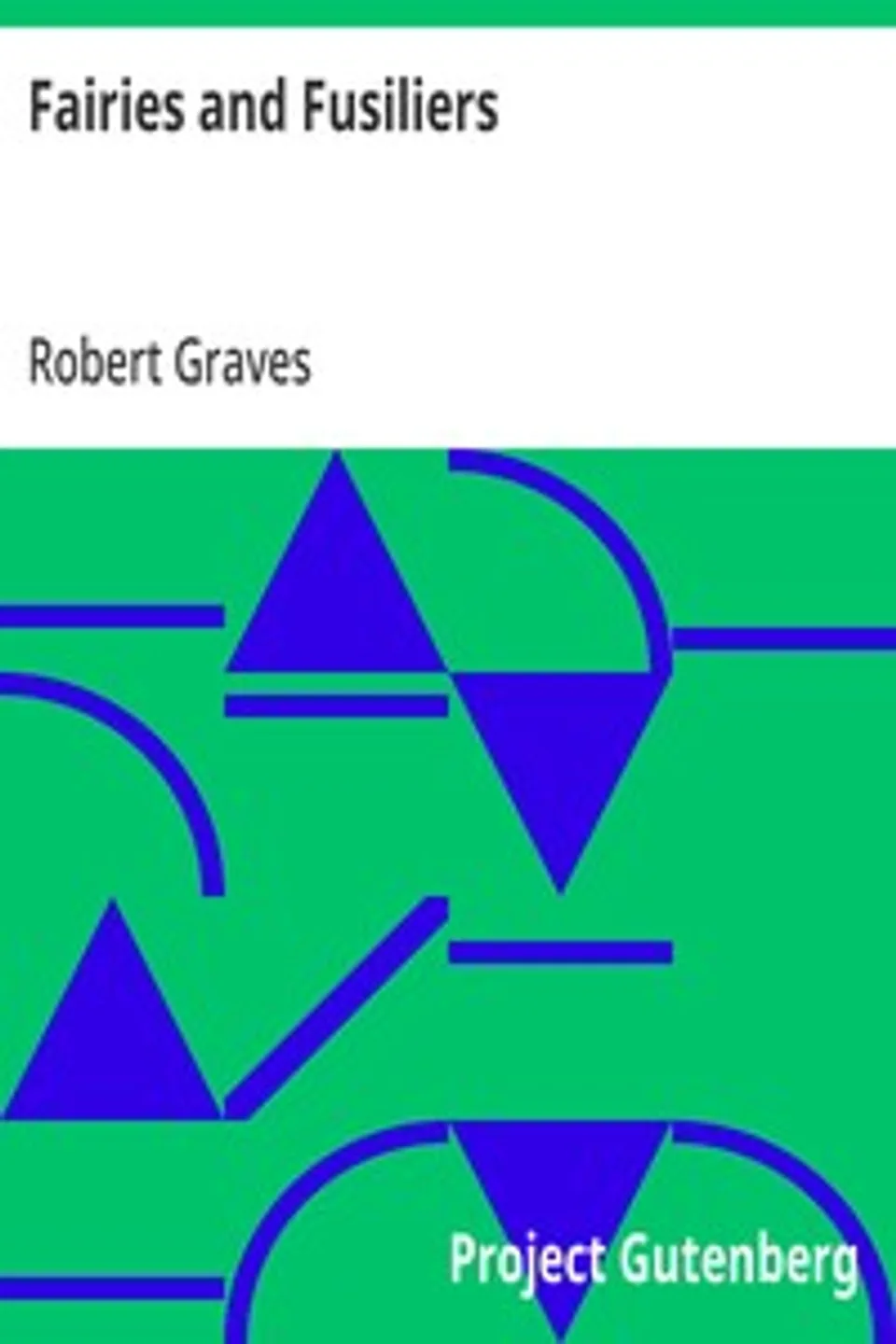Fairies and Fusiliers, Robert Graves