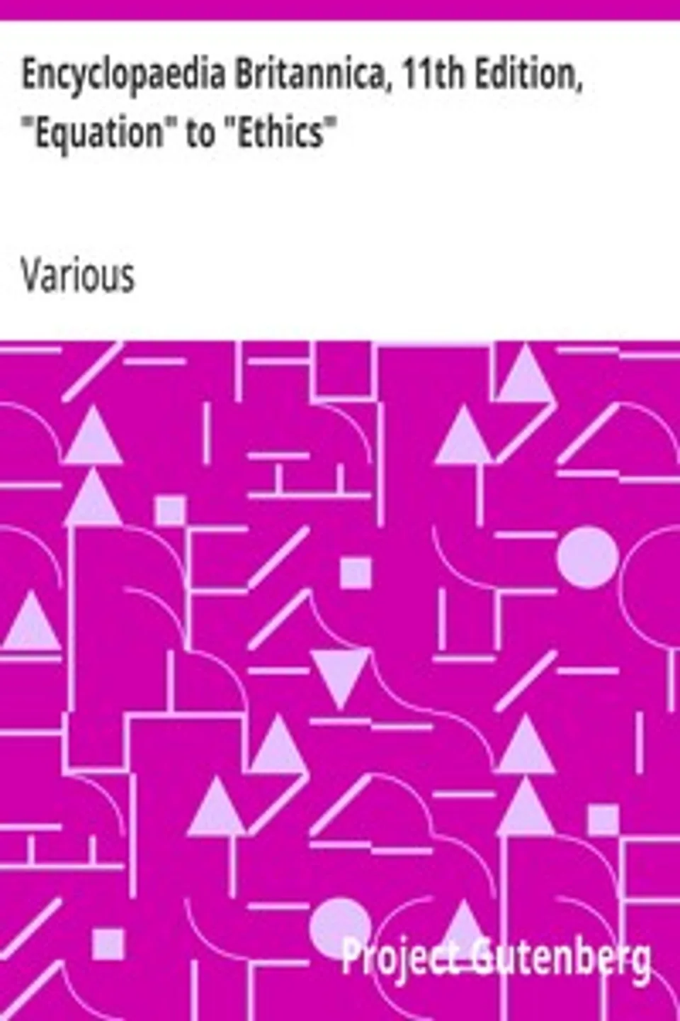 Encyclopaedia Britannica, 11th Edition, "Equation" to "Ethics": Volume 9, Slice 7, Various