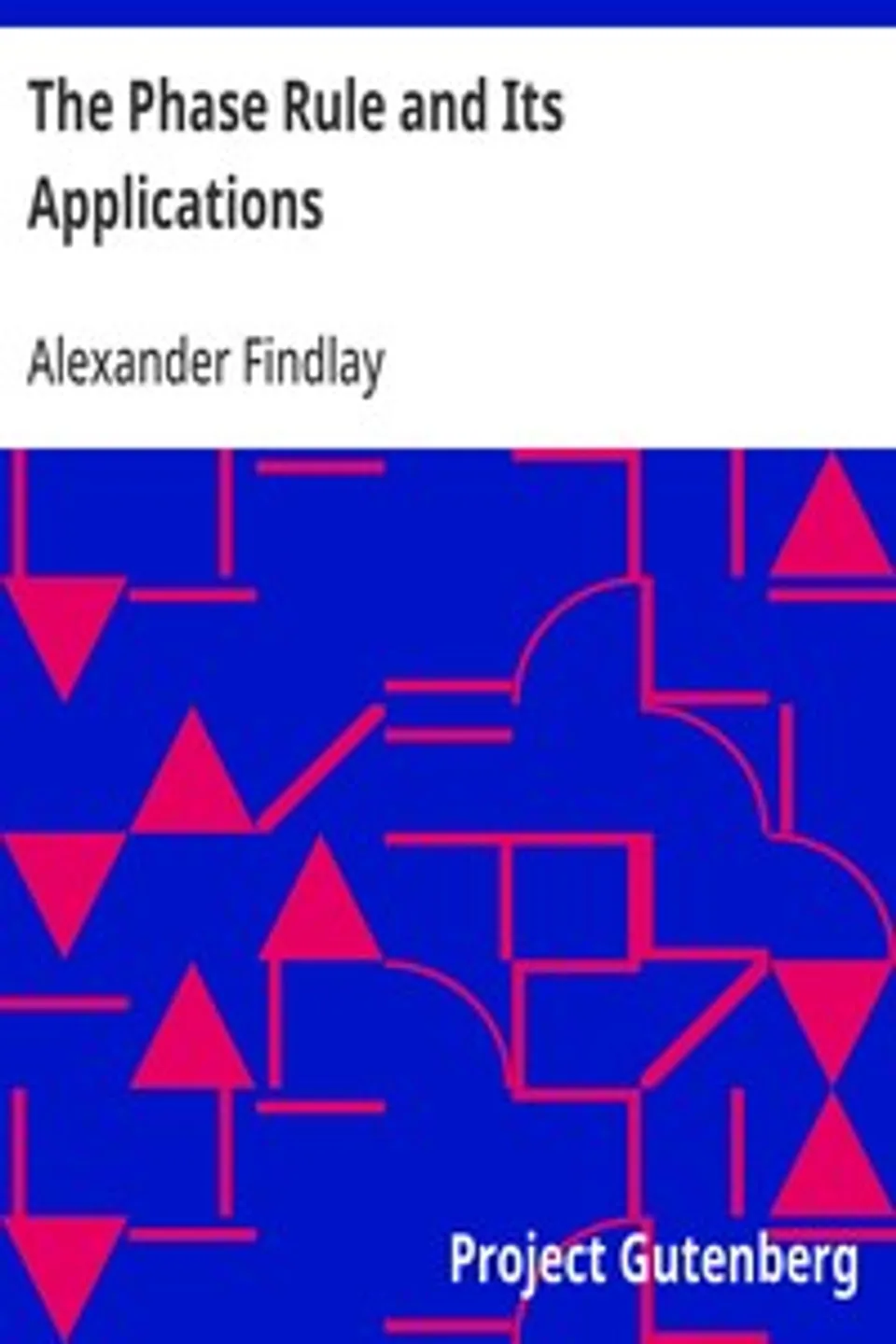 The Phase Rule and Its Applications, Alexander Findlay