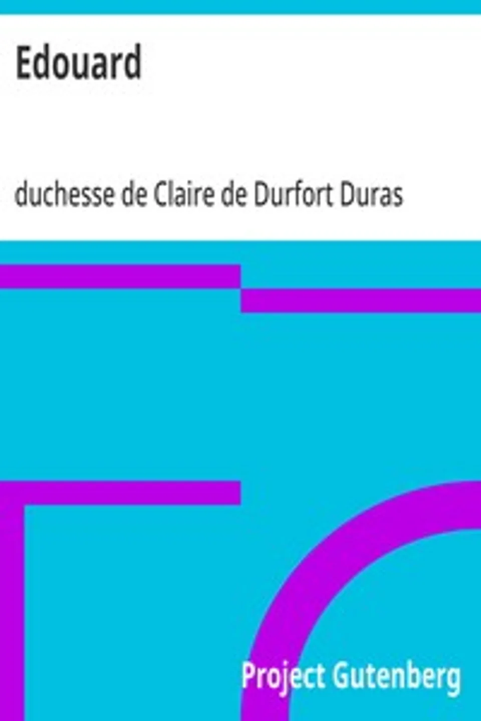 Edouard, Claire de Durfort Duras