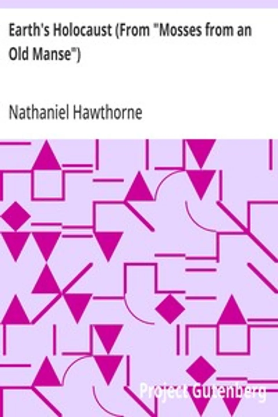 Earth's Holocaust (From "Mosses from an Old Manse"), Nathaniel Hawthorne