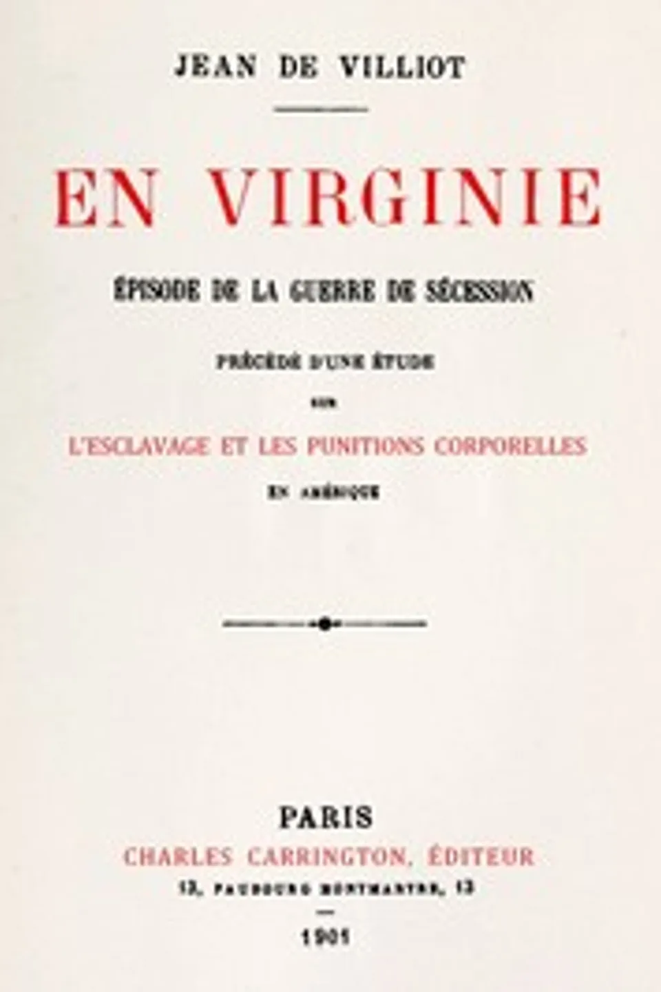 En Virginie, épisode de la guerre de sécession: Précédé d'une étude sur l'esclavage et les punitions corporelles en Amérique, et suivi d'une bibliographie raisonnée des principaux ouvrages français et anglais sur la flagellation, Jean de Villiot