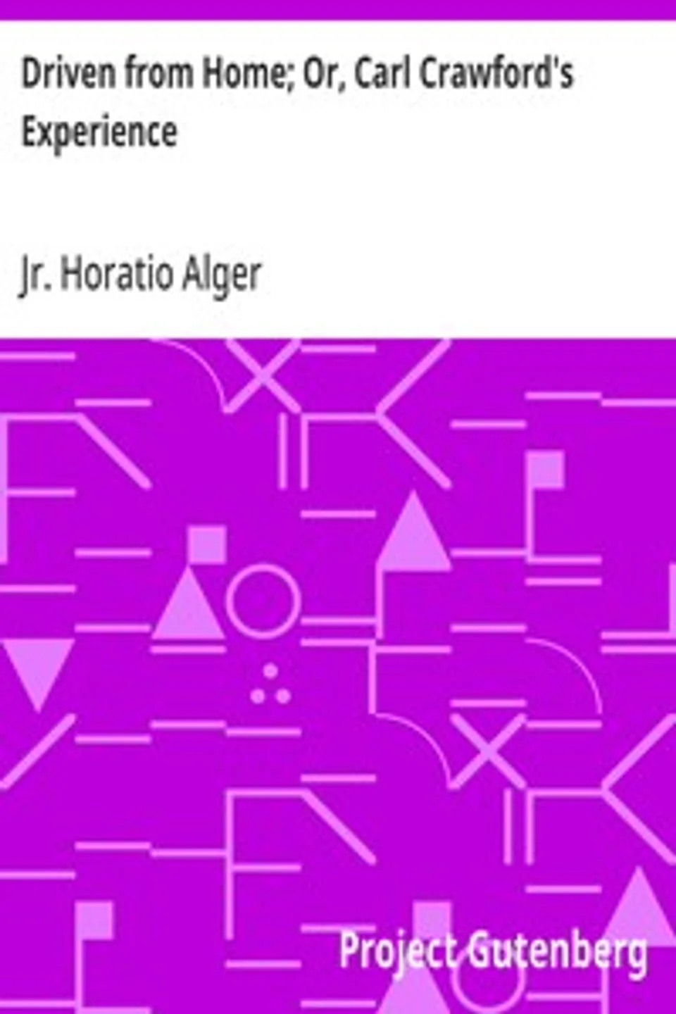 Driven from Home; Or, Carl Crawford's Experience, Horatio Alger