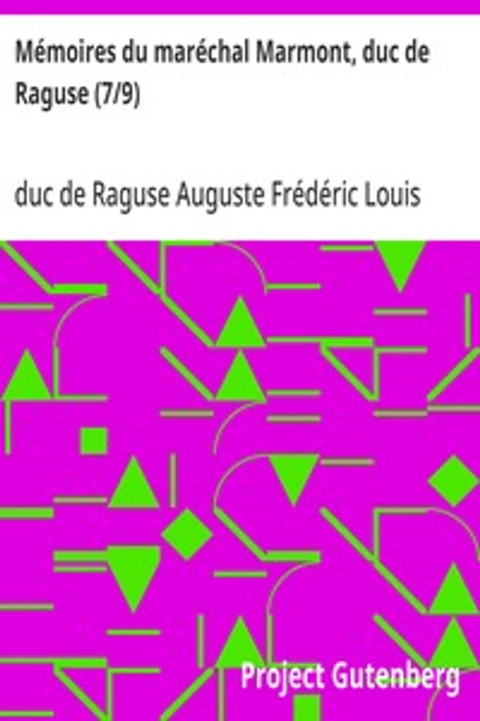 Mémoires du maréchal Marmont, duc de Raguse (7/9), Auguste Frédéric Louis Viesse de Marmont