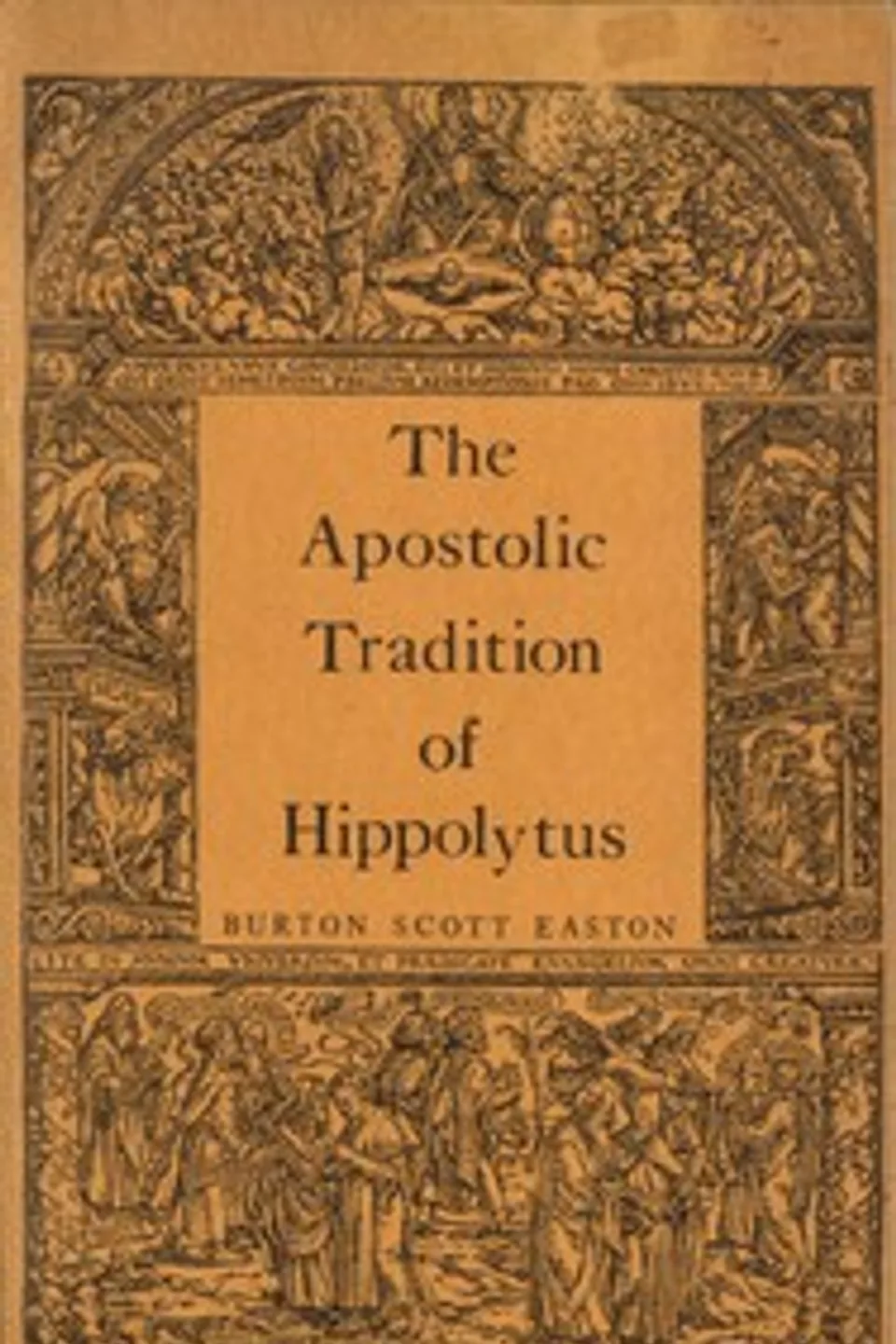 The Apostolic Tradition of Hippolytus: Translated into English with Introduction and Notes, Antipope Hippolytus