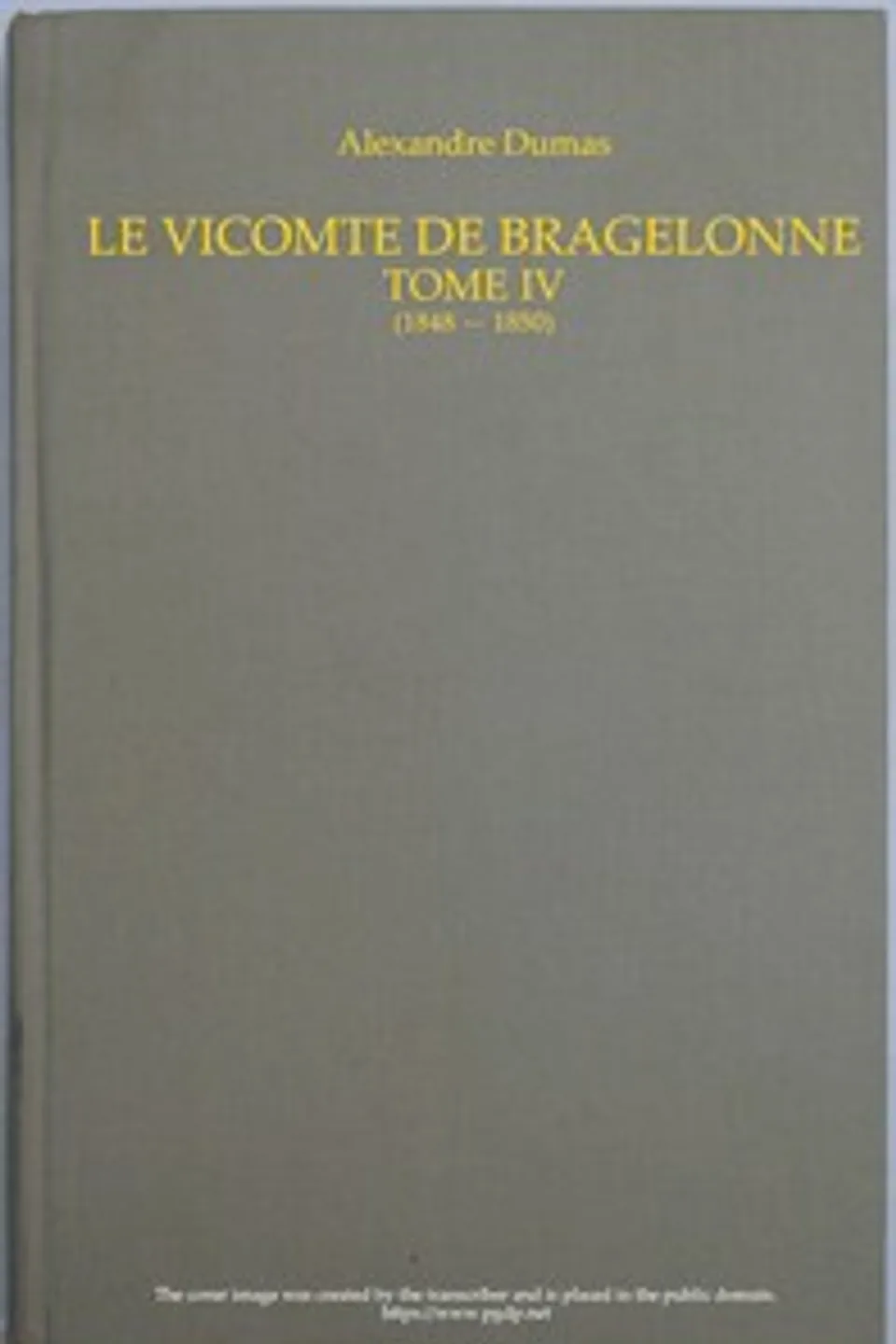 Le vicomte de Bragelonne, Tome IV., Alexandre Dumas