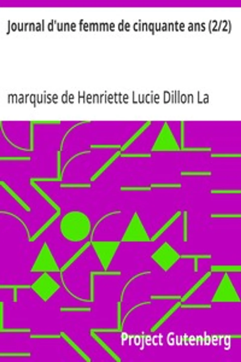 Journal d'une femme de cinquante ans (2/2), Henriette Lucie Dillon La Tour du Pin Gouvernet