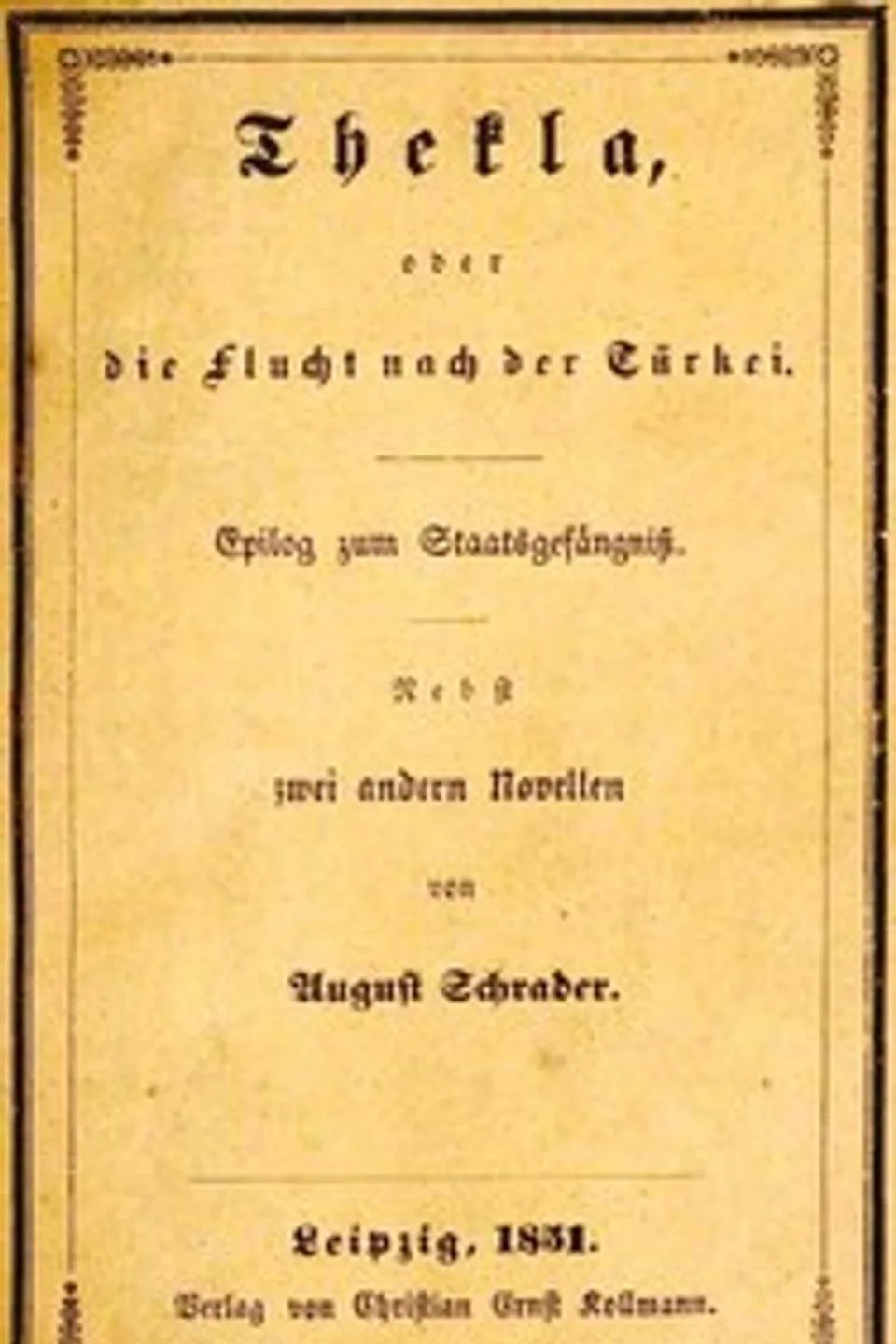 Thekla, oder die Flucht nach der Türkei.: Epilog zum Staatsgefängniß. Nebst zwei andern Novellen., August Schrader