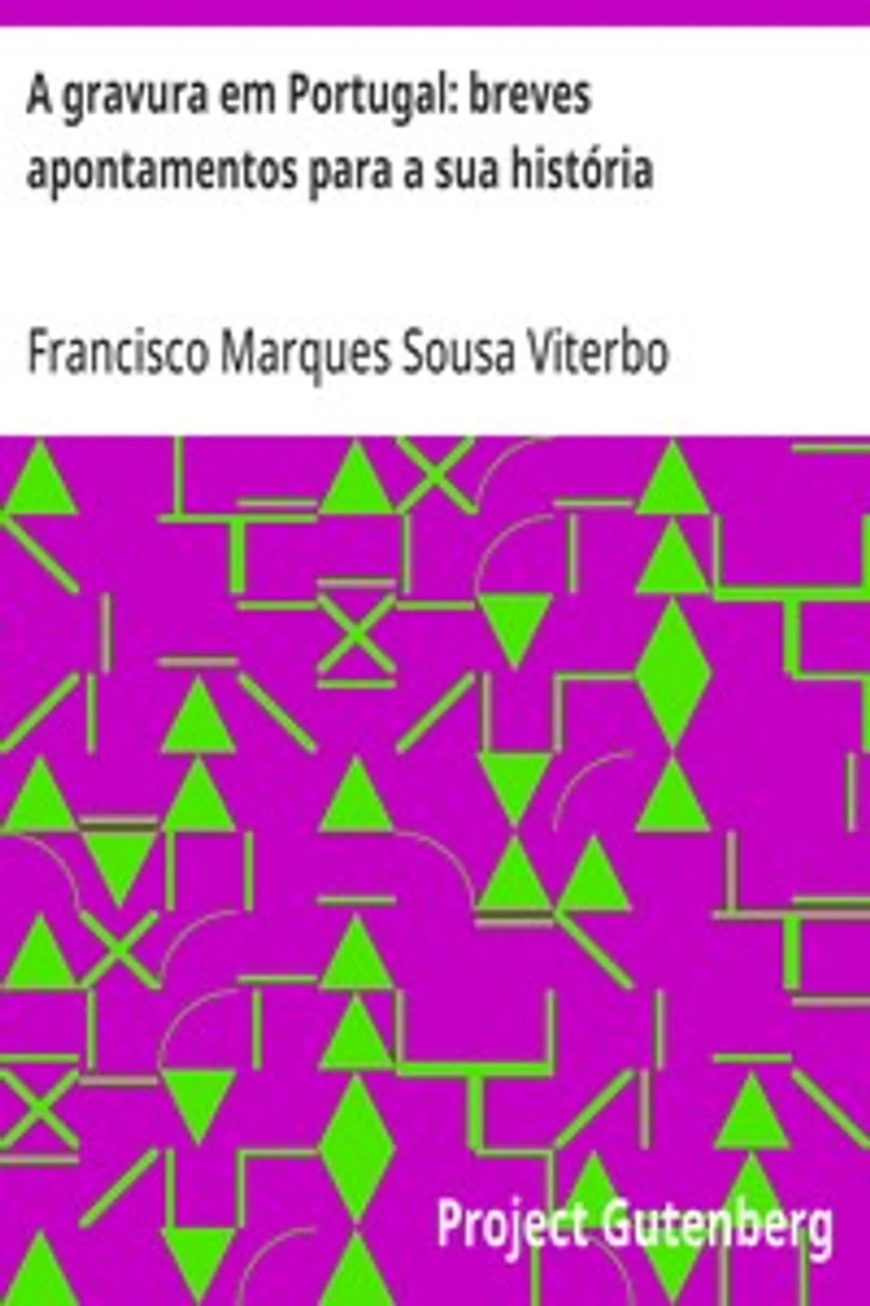 A gravura em Portugal: breves apontamentos para a sua história, Francisco Marques Sousa Viterbo