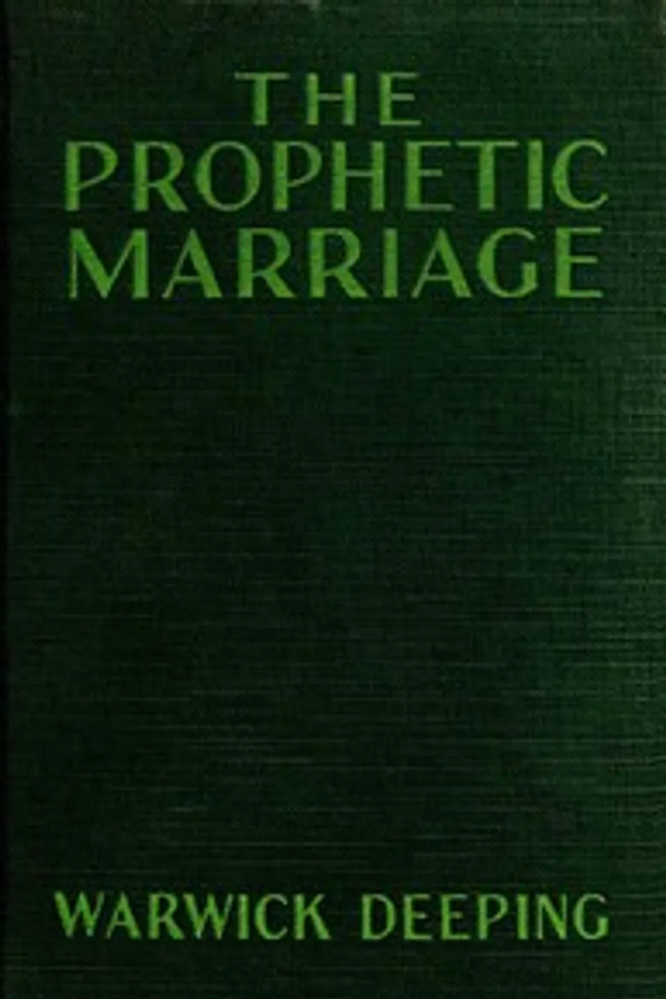 The prophetic marriage, Warwick Deeping
