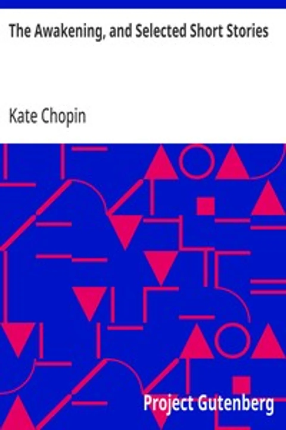 The Awakening, and Selected Short Stories, Kate Chopin