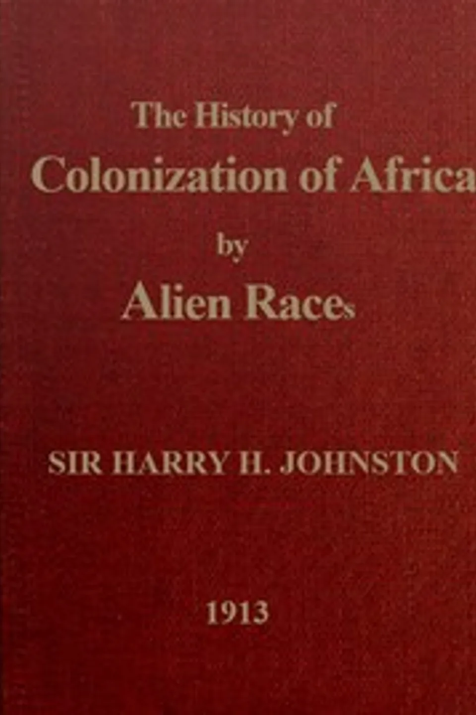 A history of the colonization of Africa by alien races, Harry Johnston