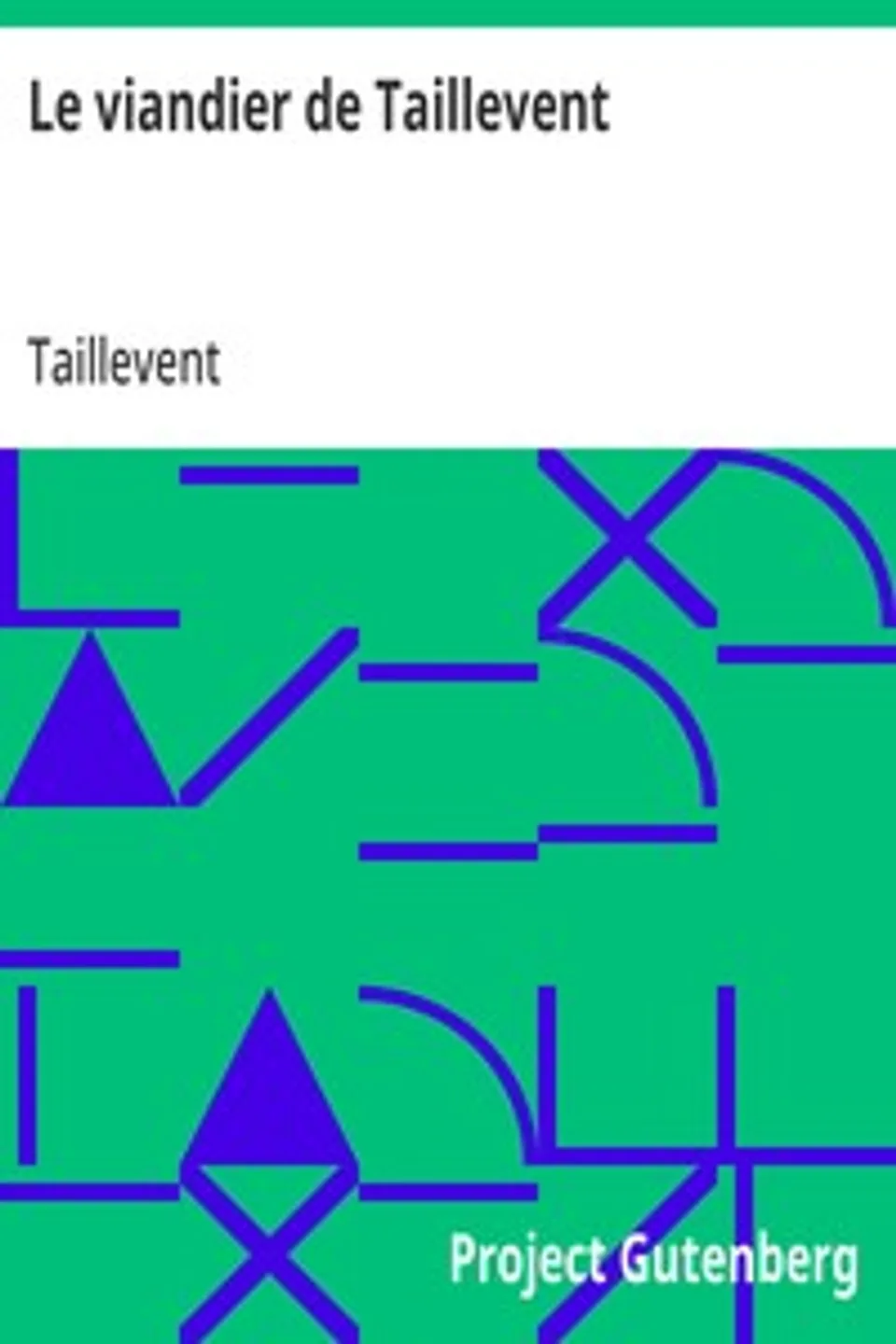 Le viandier de Taillevent, Taillevent