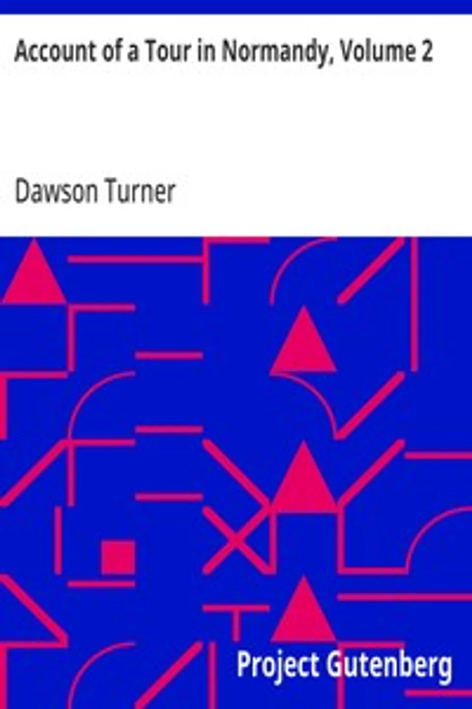 Account of a Tour in Normandy, Volume 2, Dawson Turner