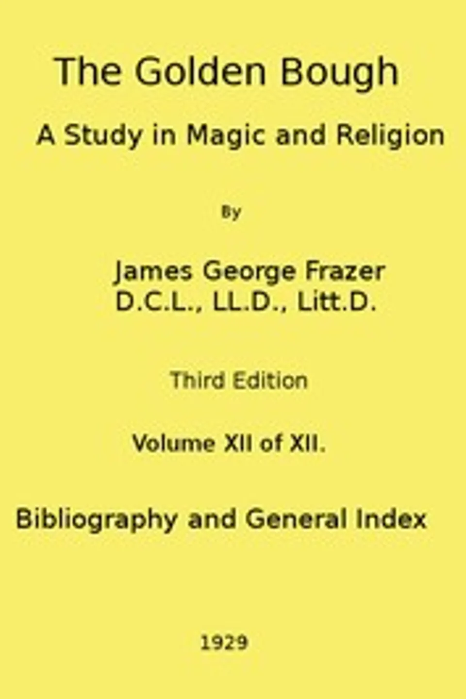The Golden Bough: A Study in Magic and Religion (Third Edition, Vol. 12 of 12), James George Frazer