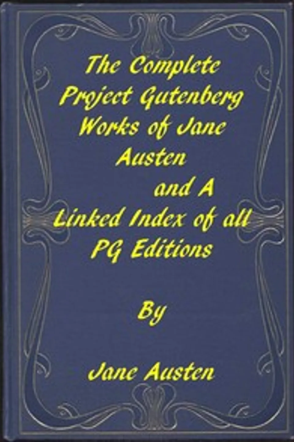 The Complete Project Gutenberg Works of Jane Austen: A Linked Index of all PG Editions of Jane Austen, Jane Austen
