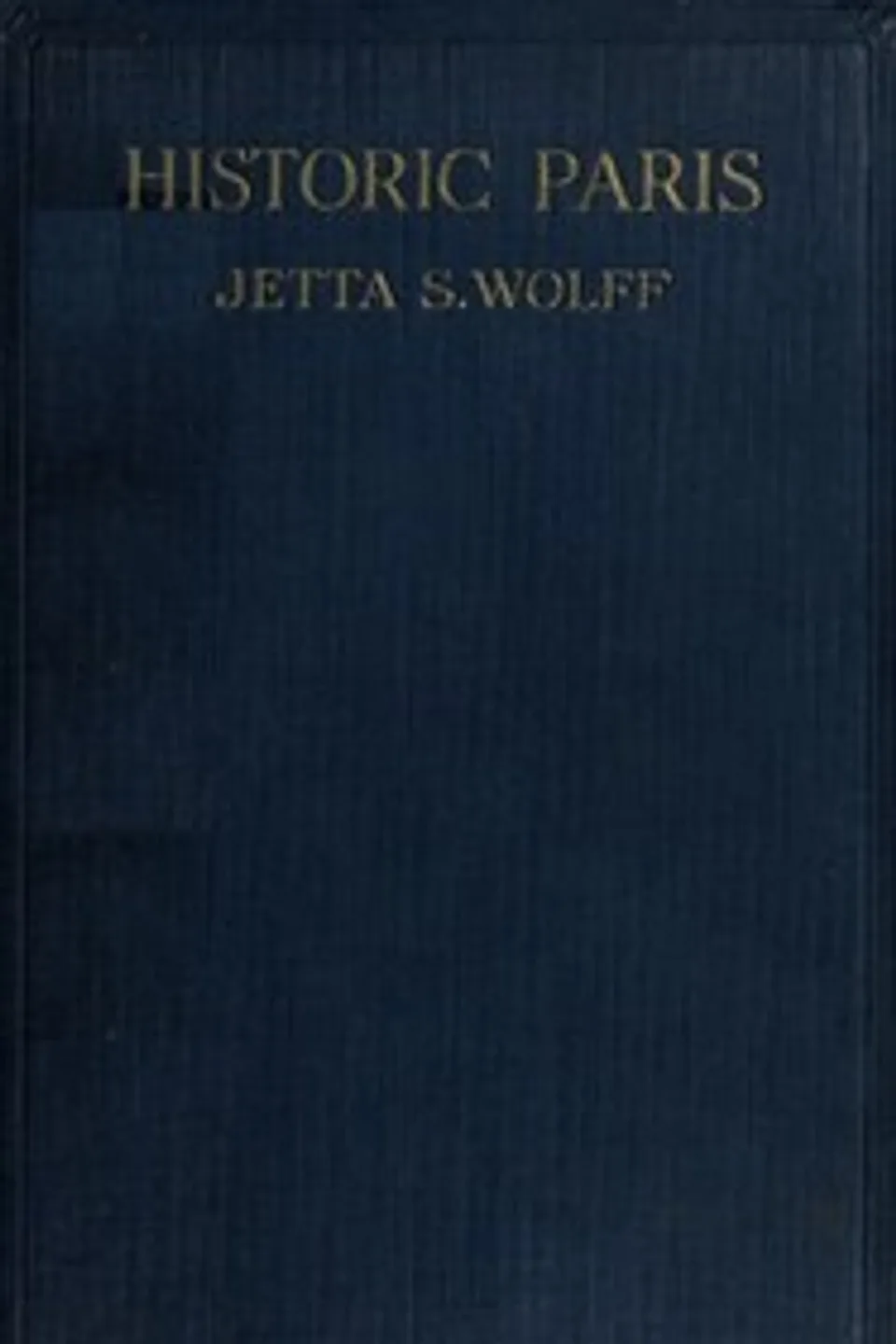 Historic Paris, Jetta S. Wolff