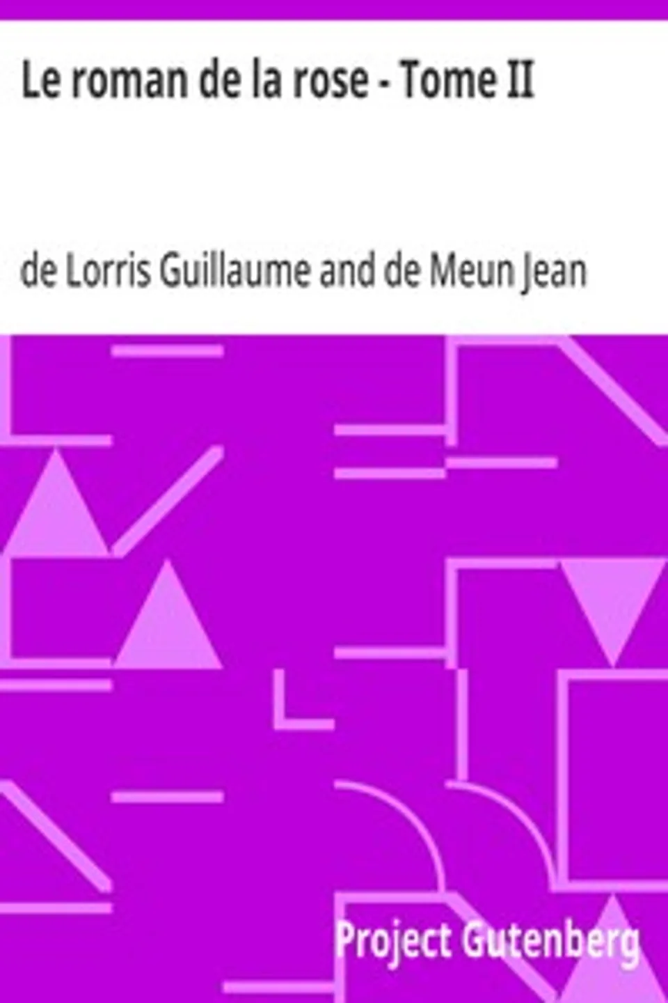 Le roman de la rose - Tome II, Guillaume de Lorris
