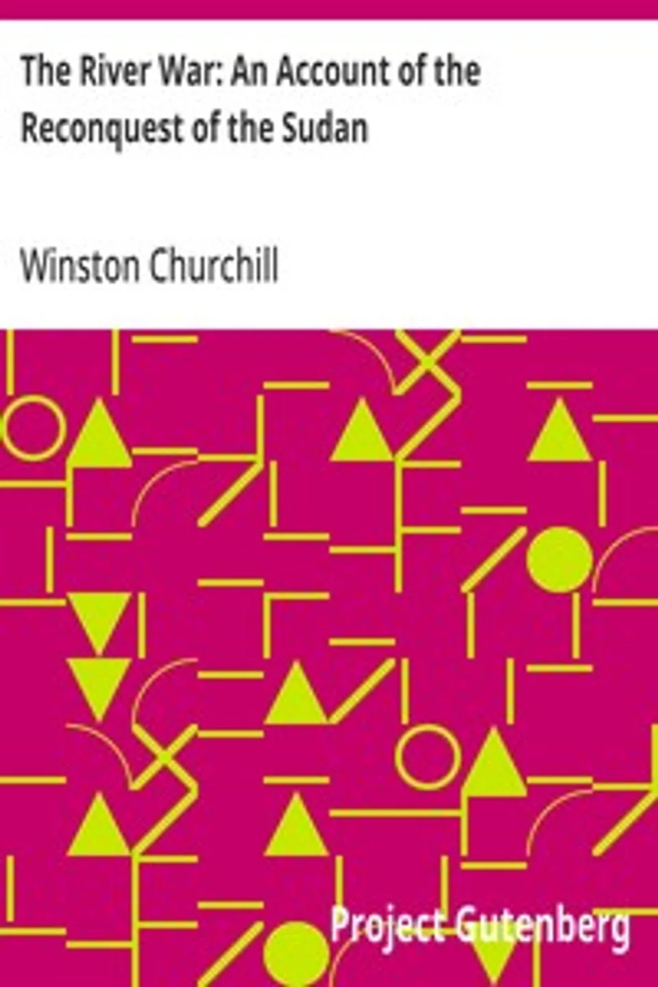 The River War: An Account of the Reconquest of the Sudan, Winston Churchill