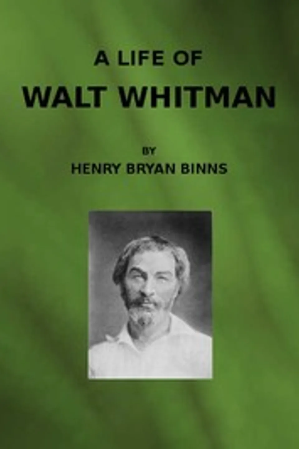 A Life of Walt Whitman, Henry Bryan Binns