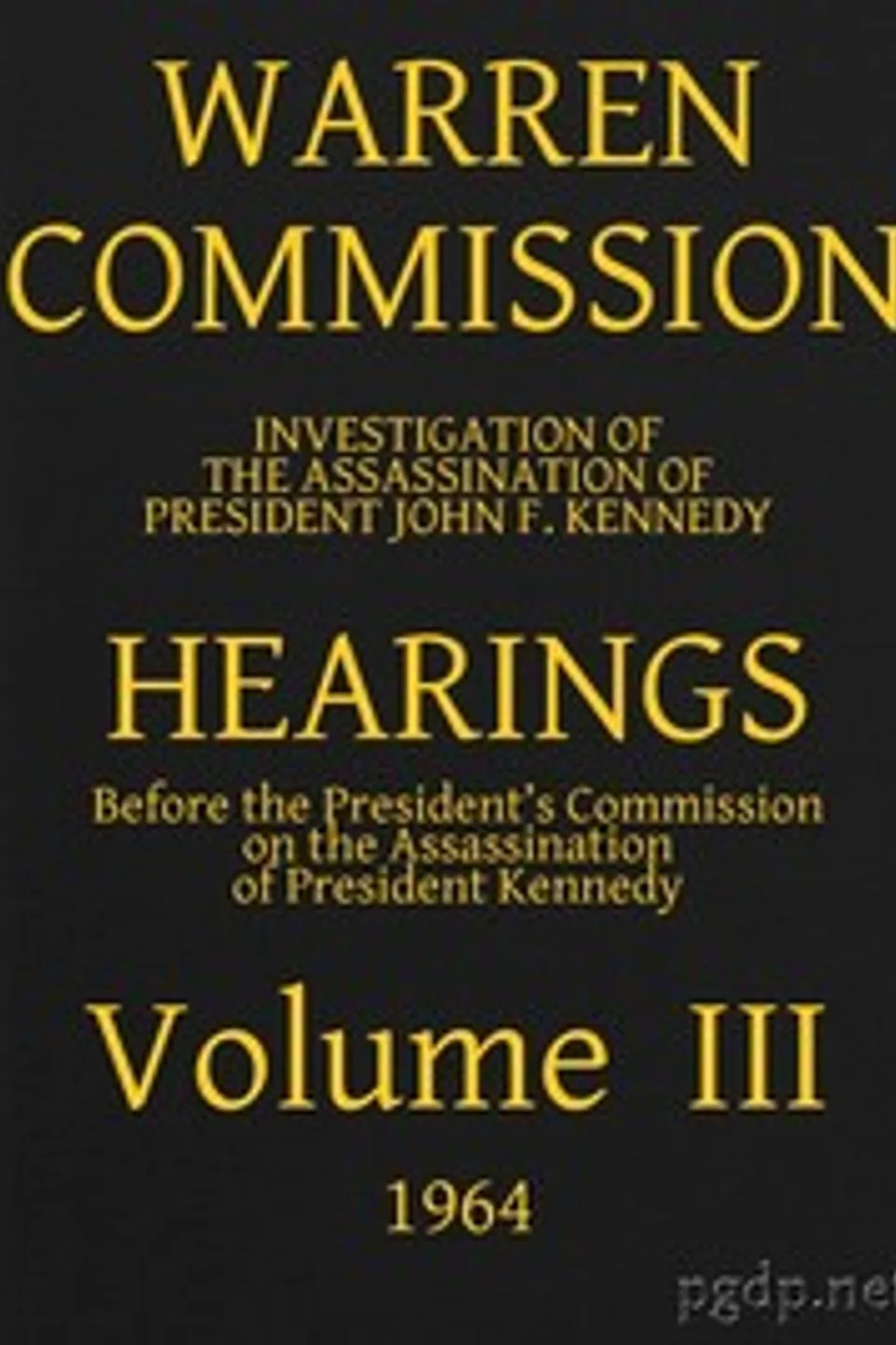 Warren Commission (03 of 26): Hearings Vol. III (of 15), United States. Warren Commission
