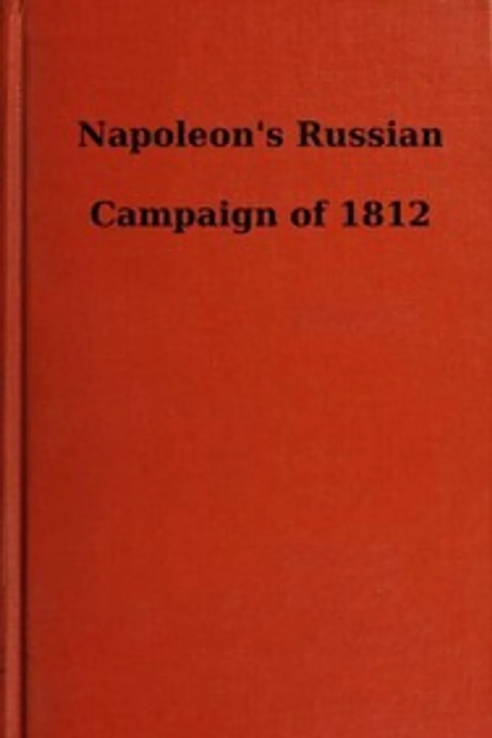Napoleon's Russian Campaign of 1812, Edward (Edward A.) Foord