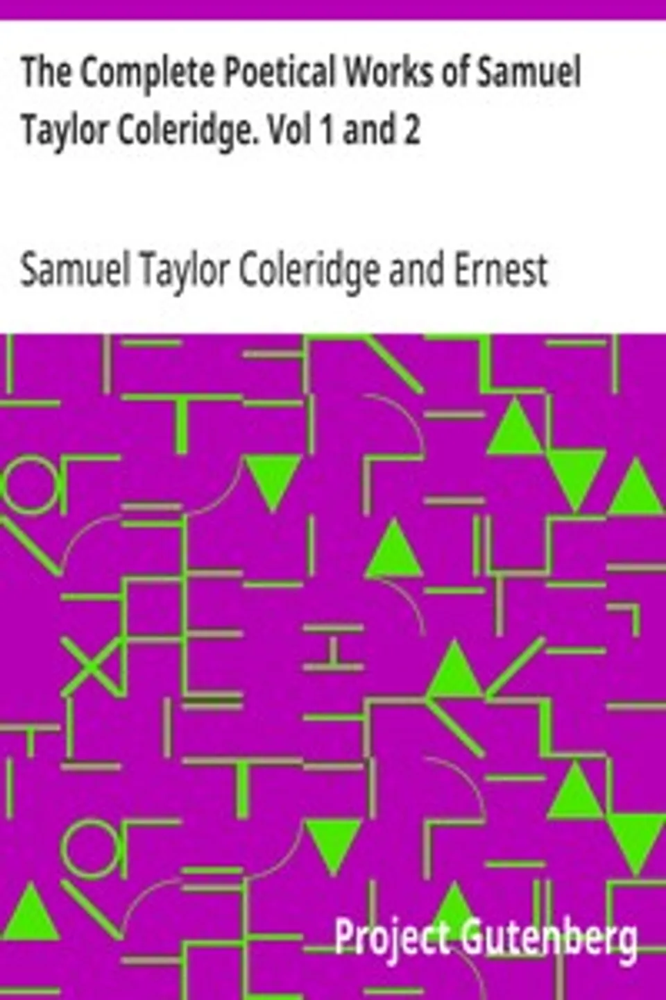 The Complete Poetical Works of Samuel Taylor Coleridge. Vol 1 and 2, Samuel Taylor Coleridge