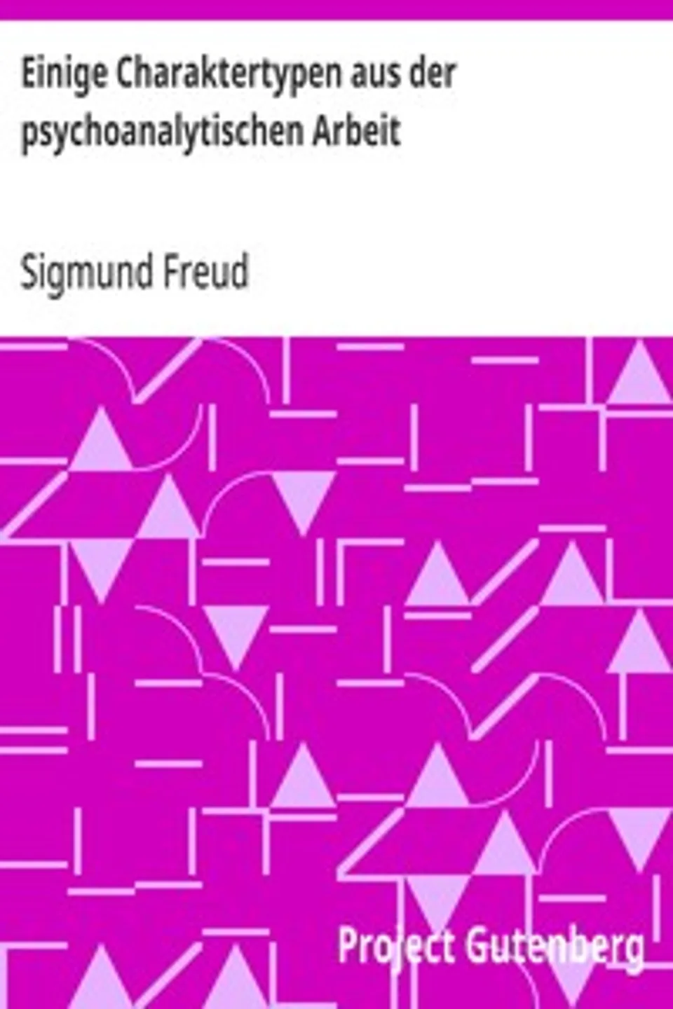 Einige Charaktertypen aus der psychoanalytischen Arbeit, Sigmund Freud