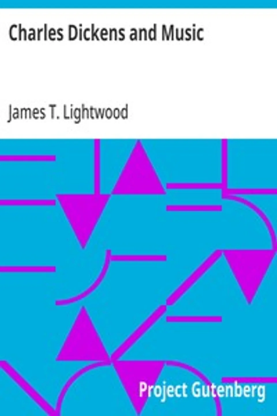 Charles Dickens and Music, James T. (James Thomas) Lightwood