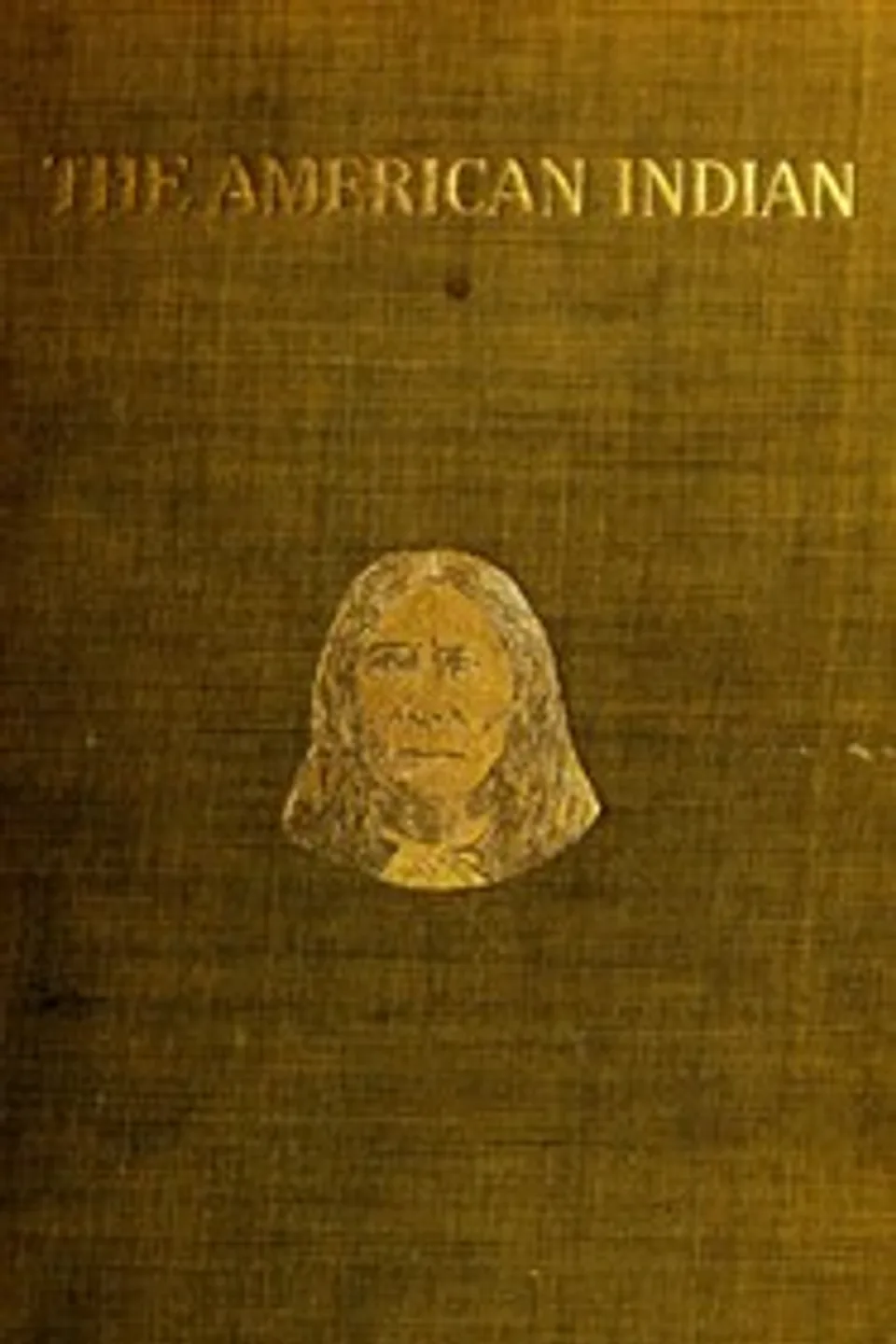 The American Indian in the United States, Period 1850-1914: ... The Present Condition of the American Indian; His Political History and Other Topics; A Plea for Justice, Warren K. (Warren King) Moorehead