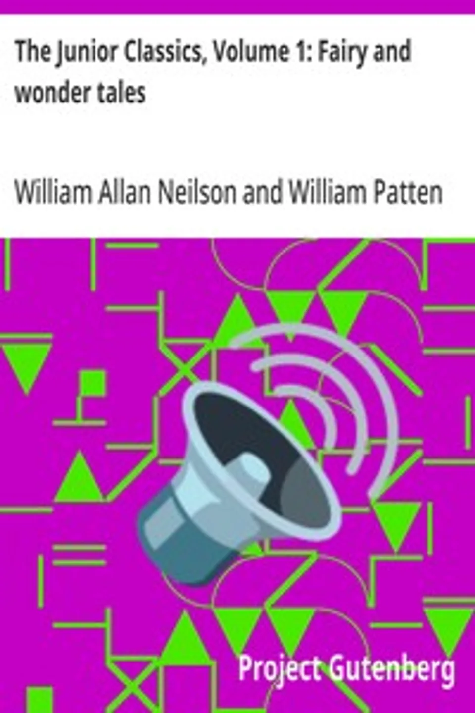 The Junior Classics, Volume 1: Fairy and wonder tales, William Allan Neilson