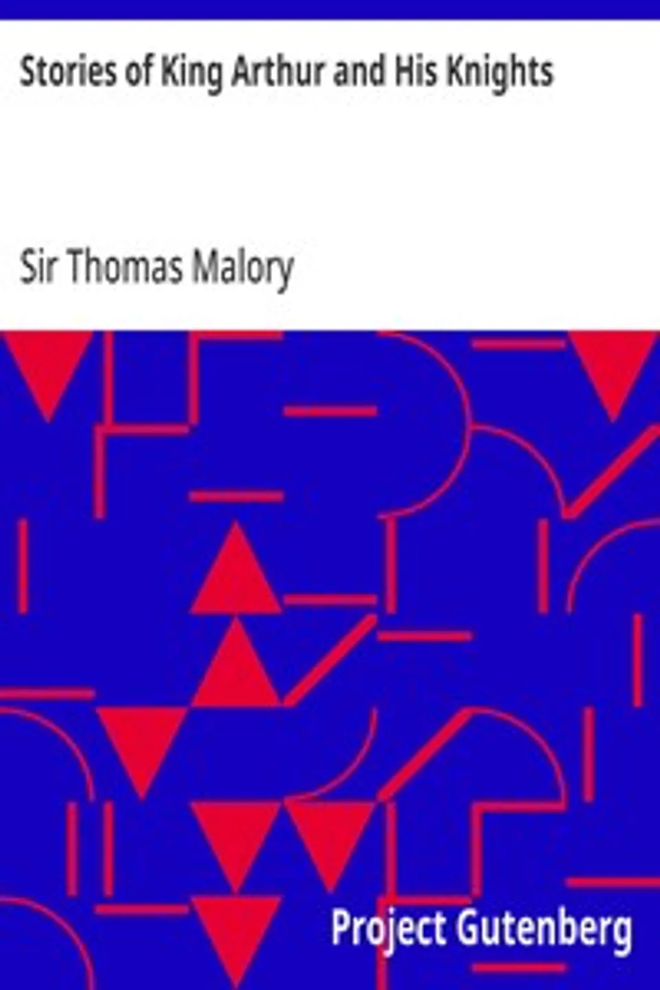 Stories of King Arthur and His Knights: Retold from Malory's "Morte dArthur", Thomas Malory