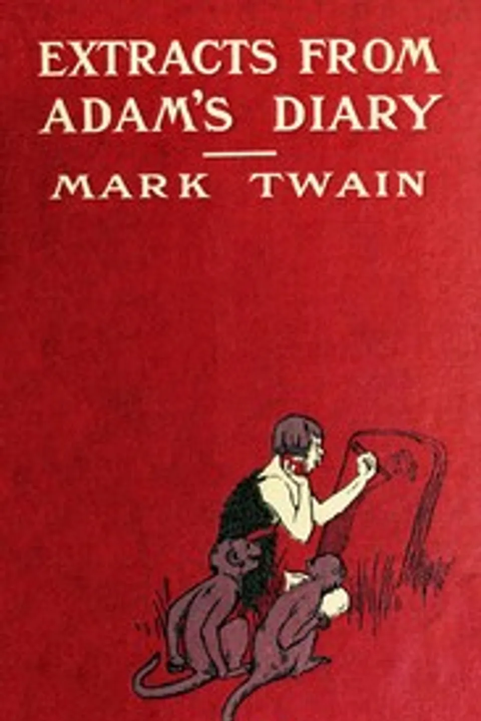Extracts from Adam's Diary, translated from the original ms., Mark Twain