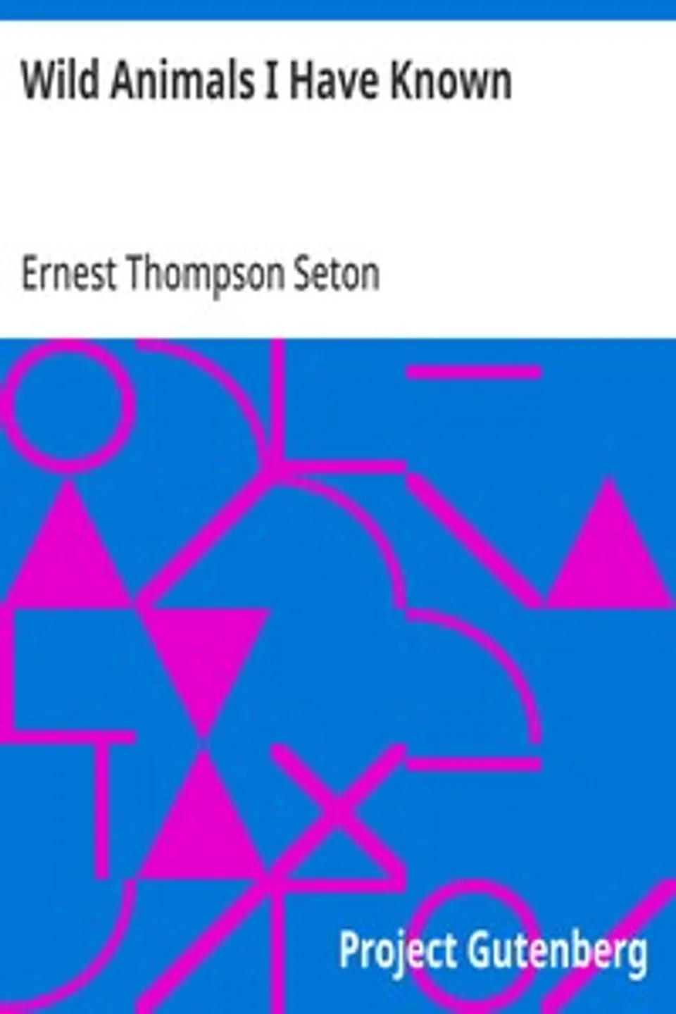 Wild Animals I Have Known, Ernest Thompson Seton