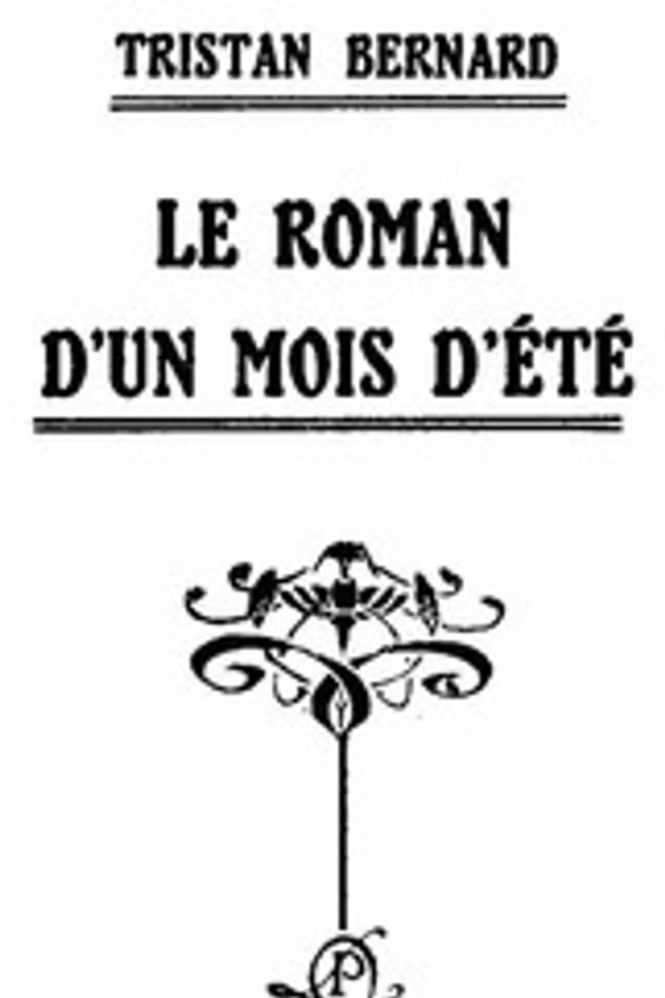 Le roman d'un mois d'été, Tristan Bernard