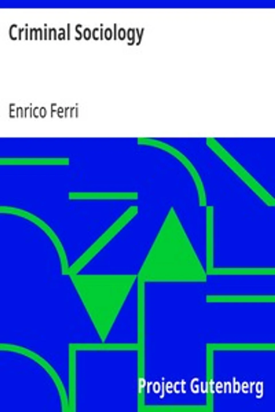 Criminal Sociology, Enrico Ferri