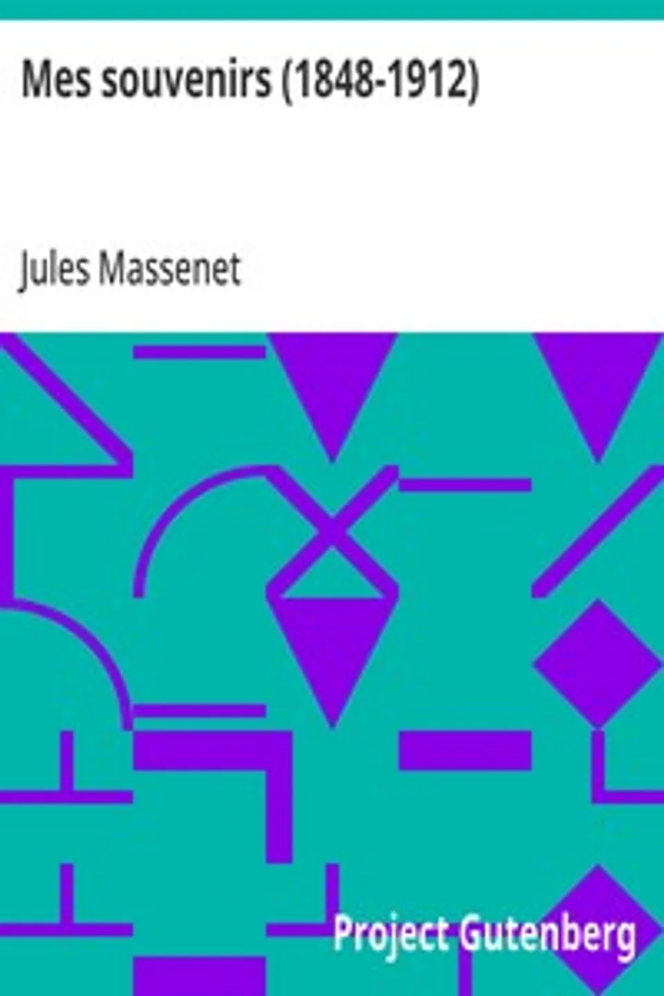 Mes souvenirs (1848-1912), Jules Massenet
