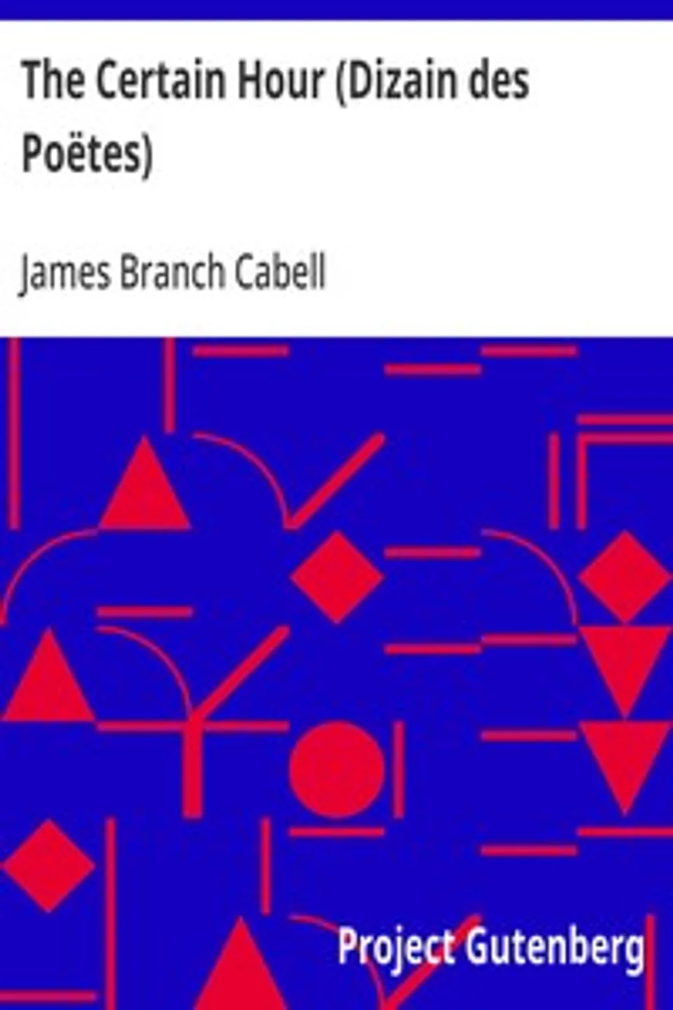 The Certain Hour (Dizain des Poëtes), James Branch Cabell
