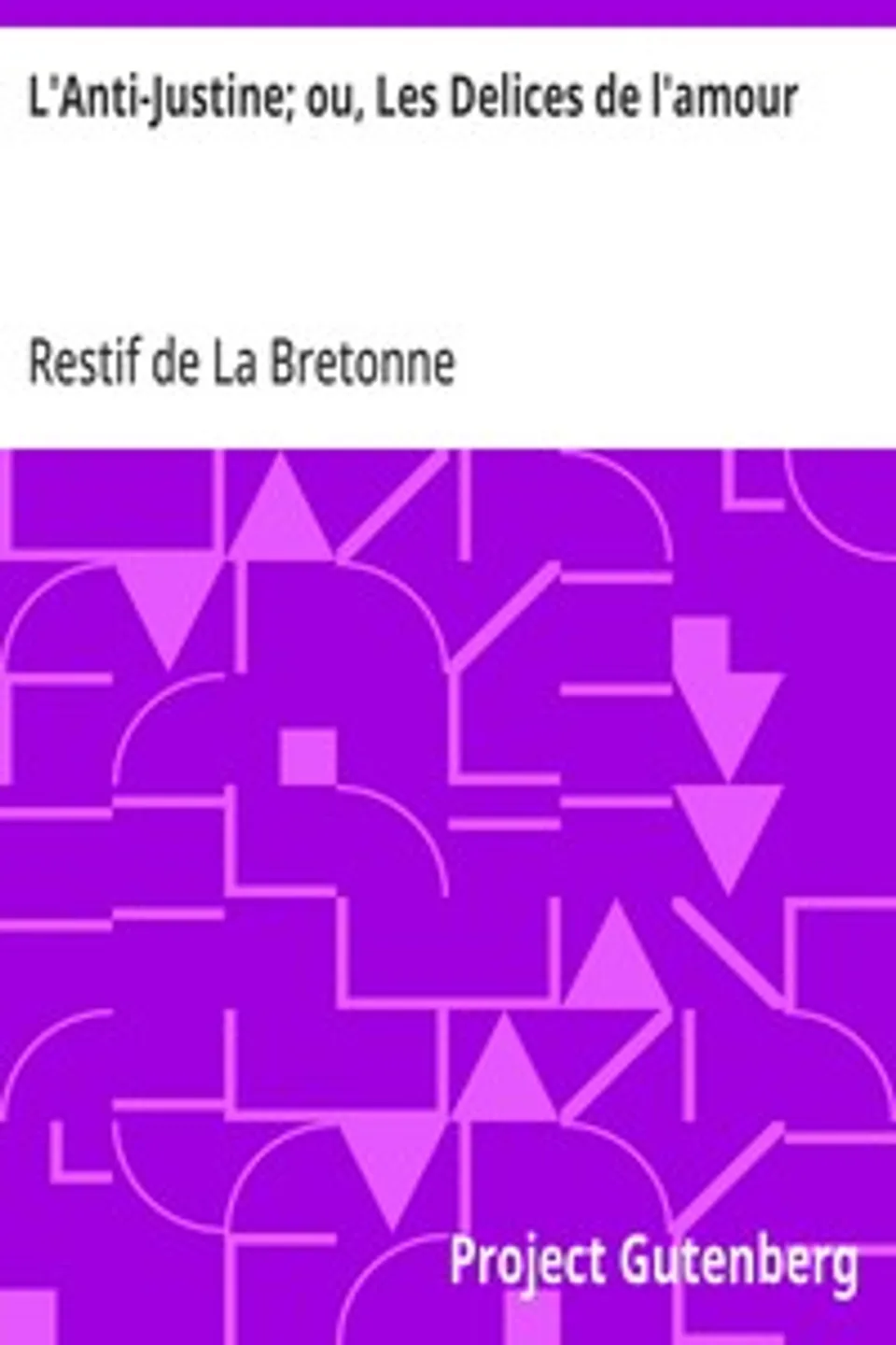 L'Anti-Justine; ou, Les Delices de l'amour, Restif de La Bretonne