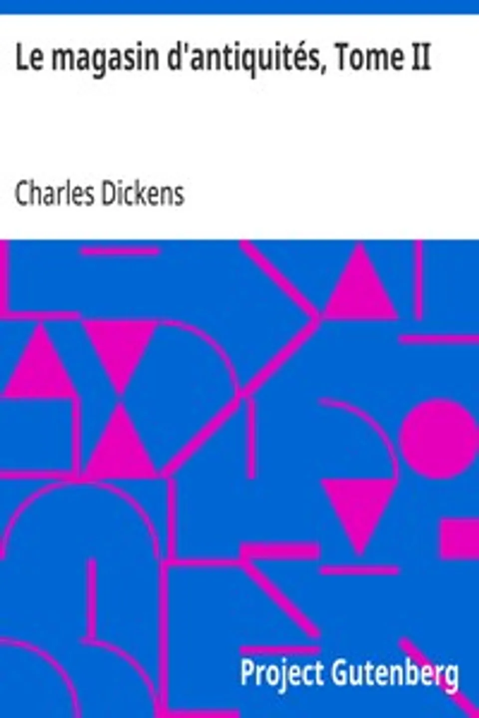 Le magasin d'antiquités, Tome II, Charles Dickens