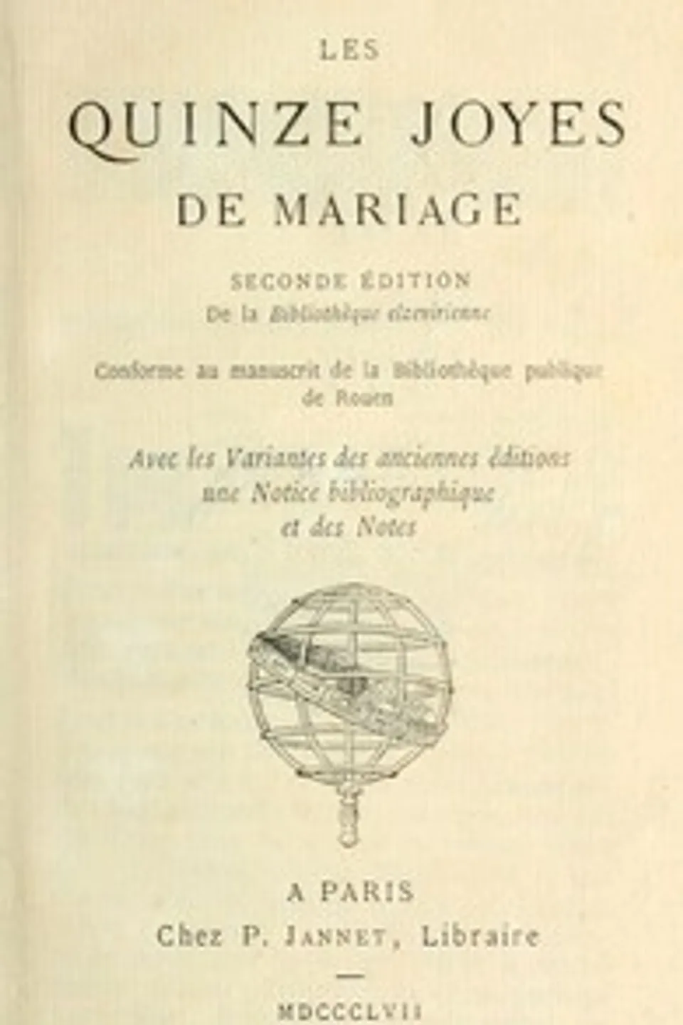 Les quinze joyes de mariage: Conforme au manuscript de la bibliothèque publique de Rouen, Antoine de La Sale