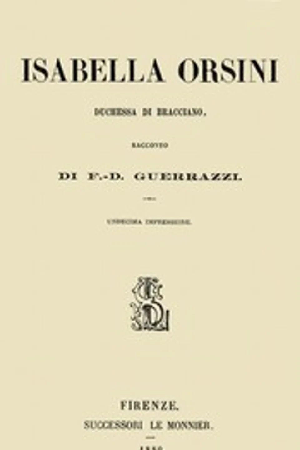 Isabella Orsini, duchessa di Bracciano, Francesco Domenico Guerrazzi