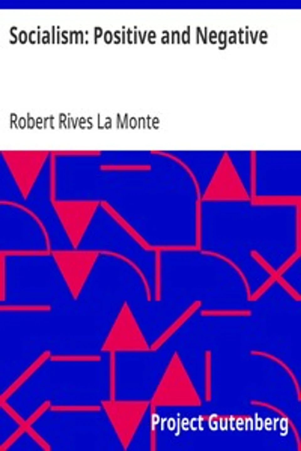 Socialism: Positive and Negative, Robert Rives La Monte