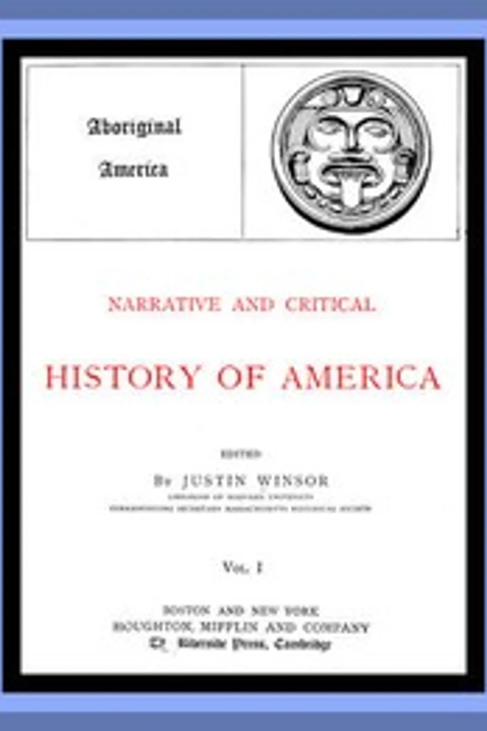 Narrative and Critical History of America, Vol. 1 (of 8): Aboriginal America