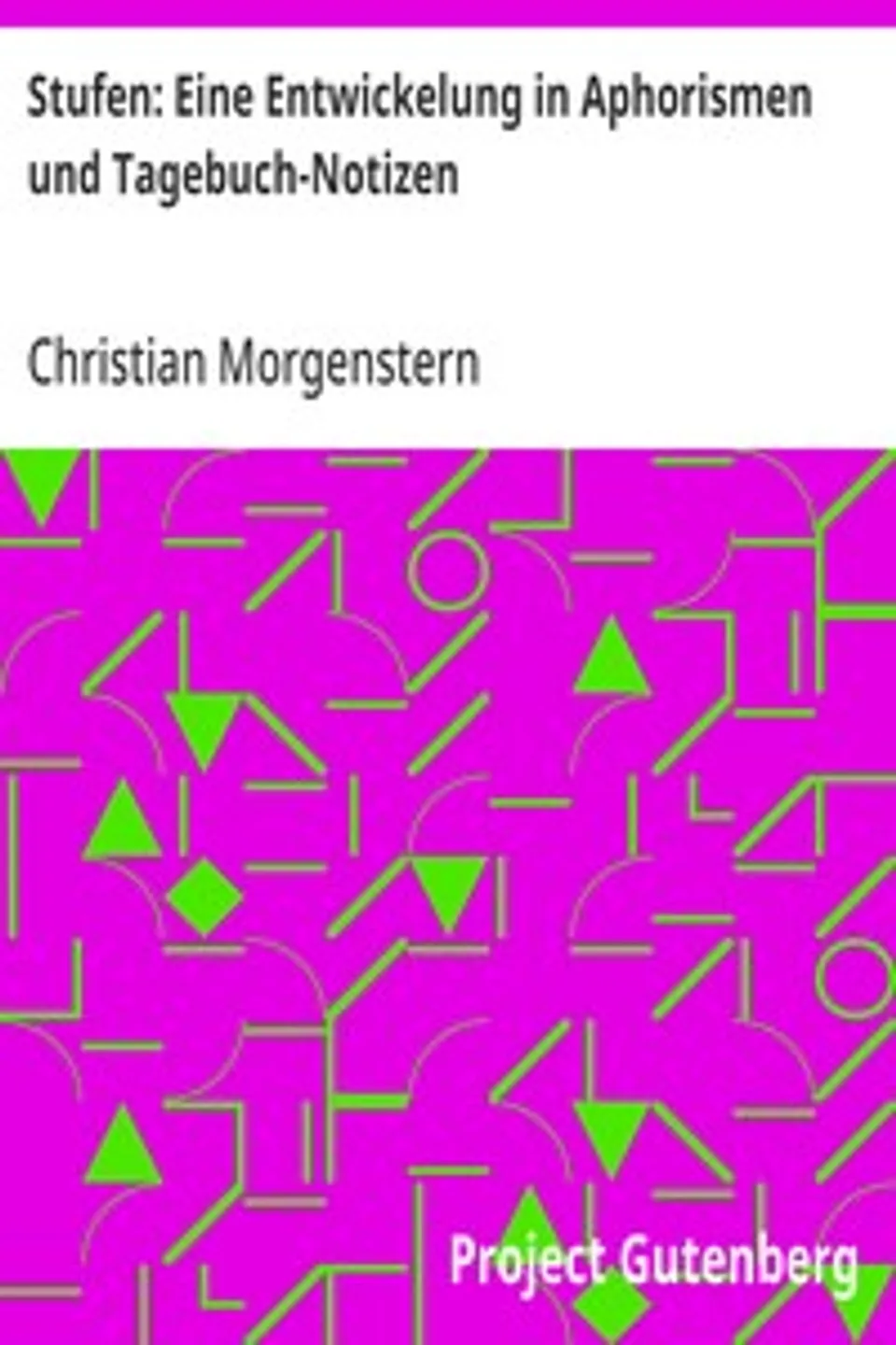 Stufen: Eine Entwickelung in Aphorismen und Tagebuch-Notizen, Christian Morgenstern