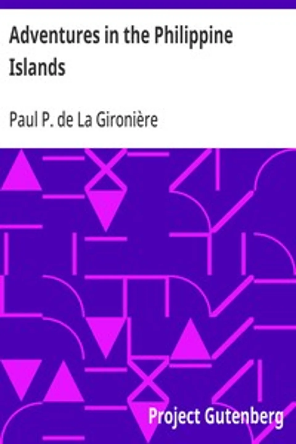 Adventures in the Philippine Islands, Paul P. de La Gironière