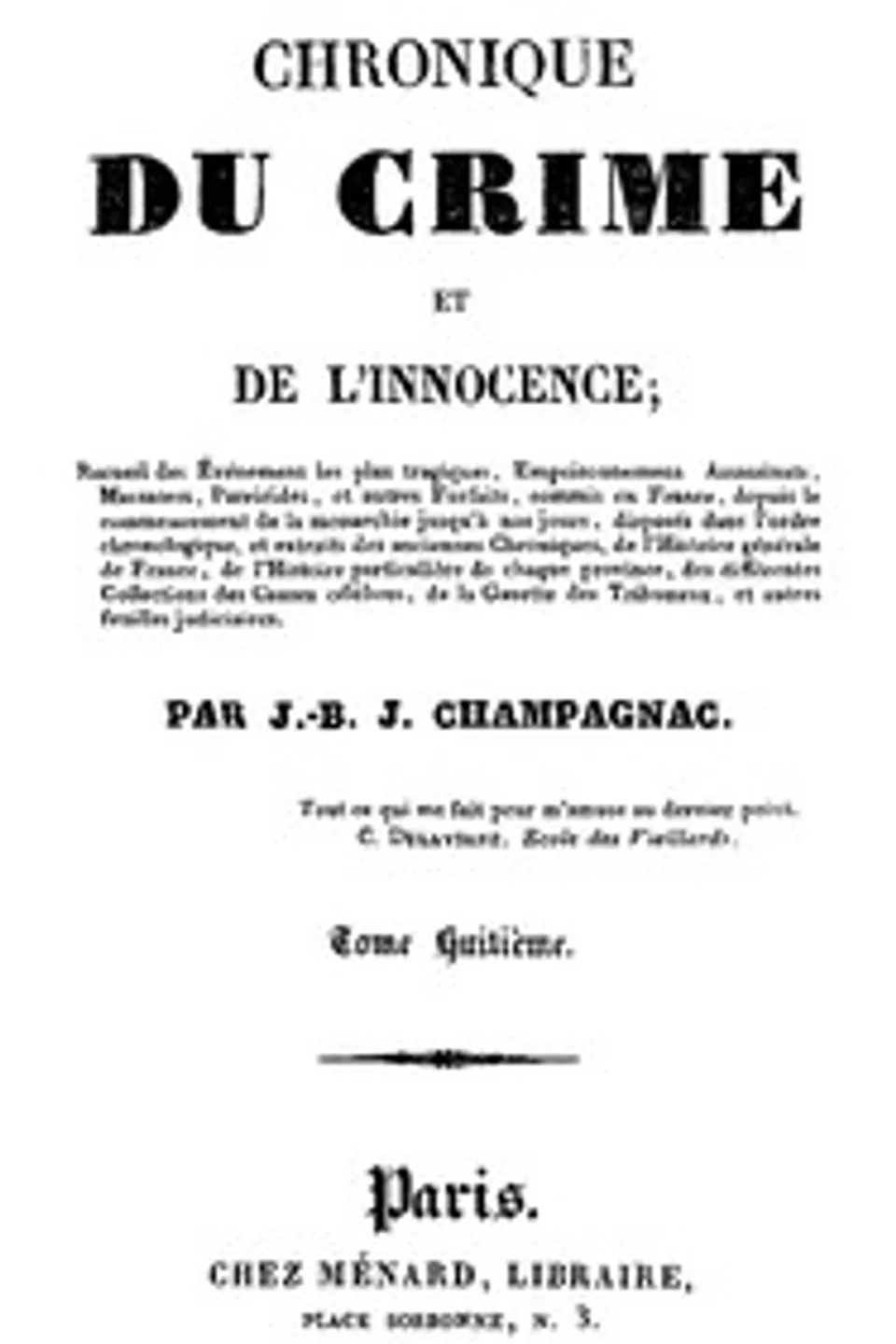 Chronique du crime et de l'innocence, tome 8/8: Recueil des événements les plus tragiques;..., J.-B.-J. (Jean-Baptiste-Joseph) Champagnac